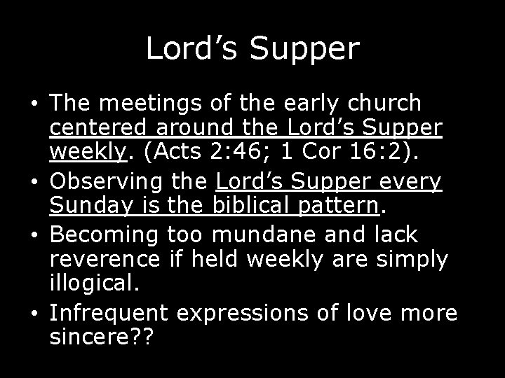 Lord’s Supper • The meetings of the early church centered around the Lord’s Supper