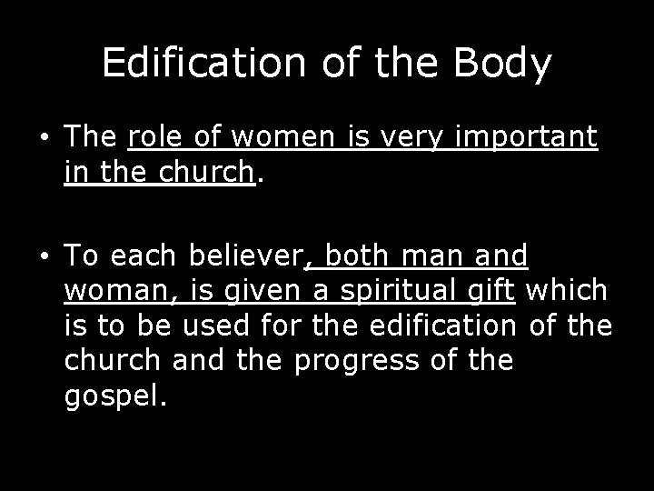 Edification of the Body • The role of women is very important in the
