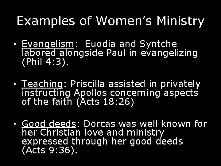 Examples of Women’s Ministry • Evangelism: Euodia and Syntche labored alongside Paul in evangelizing