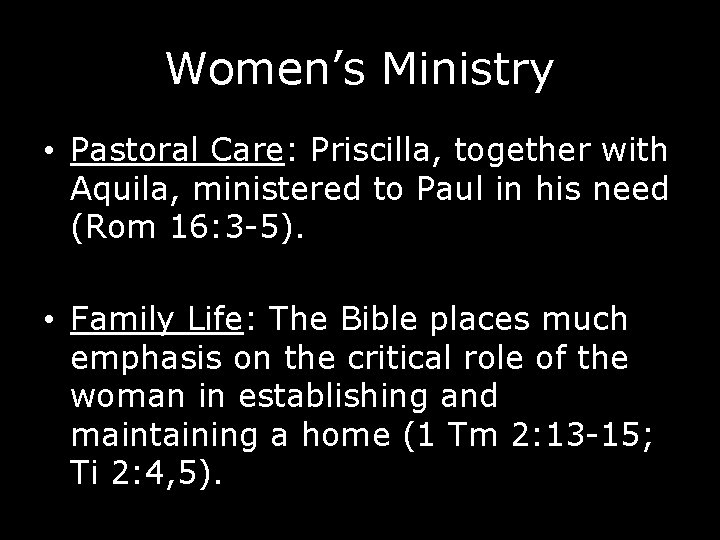 Women’s Ministry • Pastoral Care: Priscilla, together with Aquila, ministered to Paul in his