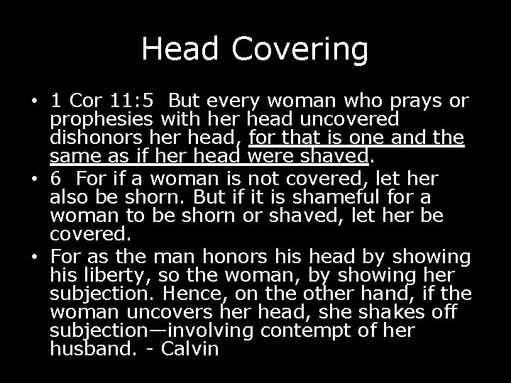 Head Covering • 1 Cor 11: 5 But every woman who prays or prophesies