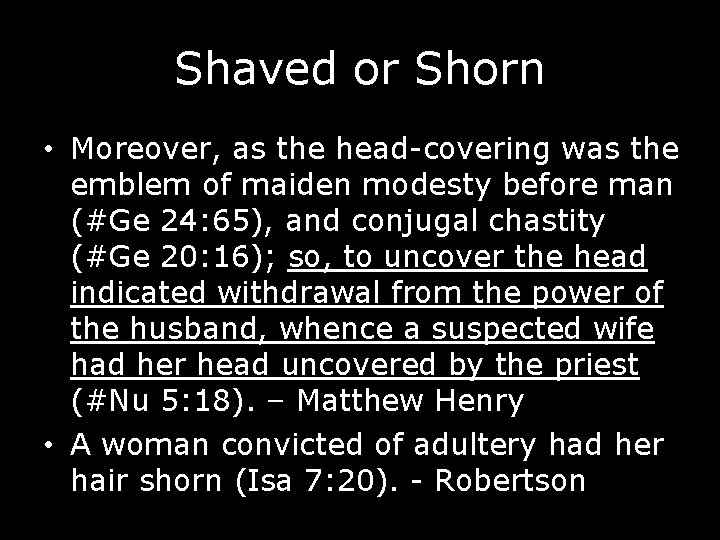 Shaved or Shorn • Moreover, as the head-covering was the emblem of maiden modesty