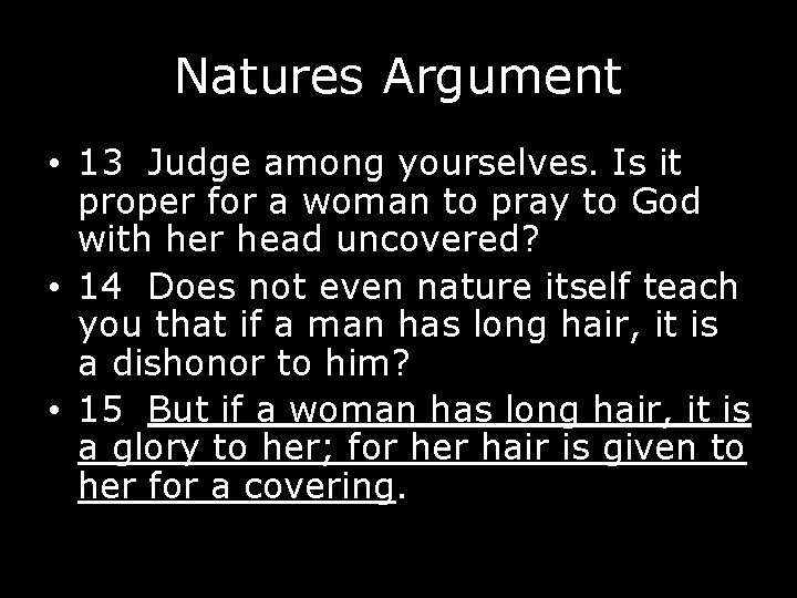 Natures Argument • 13 Judge among yourselves. Is it proper for a woman to