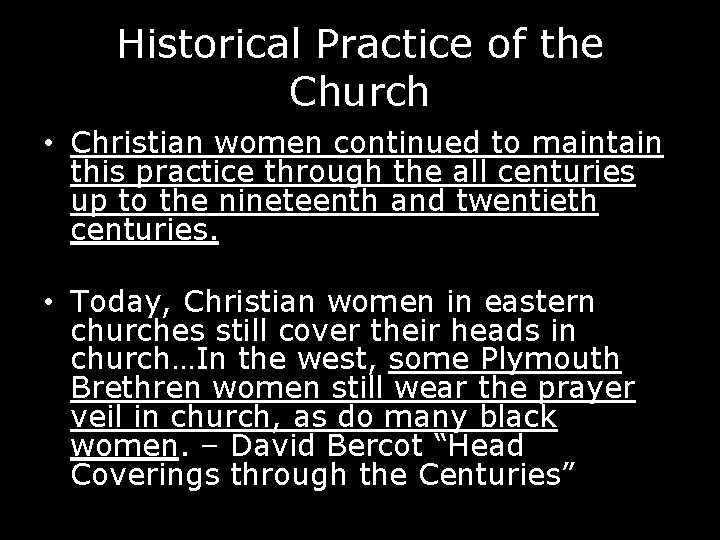 Historical Practice of the Church • Christian women continued to maintain this practice through