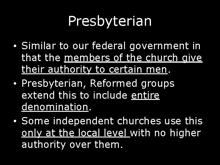 Presbyterian • Similar to our federal government in that the members of the church