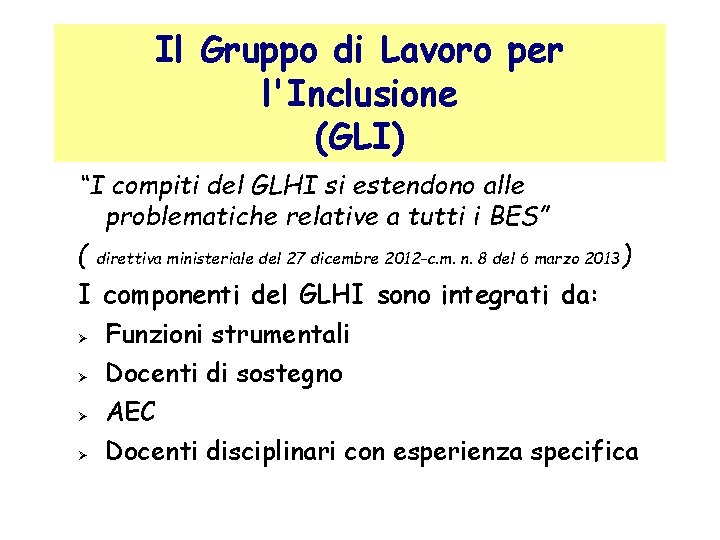 Il Gruppo di Lavoro per l'Inclusione (GLI) “I compiti del GLHI si estendono alle