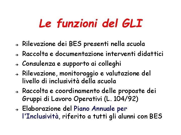 Le funzioni del GLI Rilevazione dei BES presenti nella scuola Raccolta e documentazione interventi