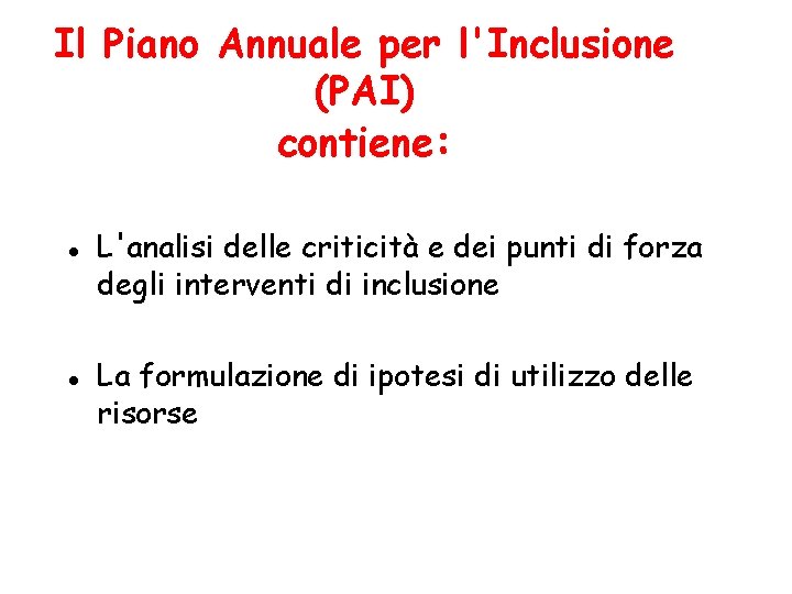 Il Piano Annuale per l'Inclusione (PAI) contiene: L'analisi delle criticità e dei punti di