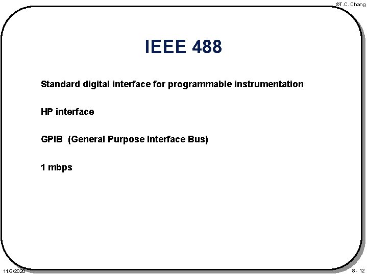 ©T. C. Chang IEEE 488 Standard digital interface for programmable instrumentation HP interface GPIB