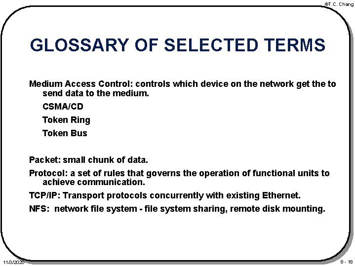 ©T. C. Chang GLOSSARY OF SELECTED TERMS Medium Access Control: controls which device on