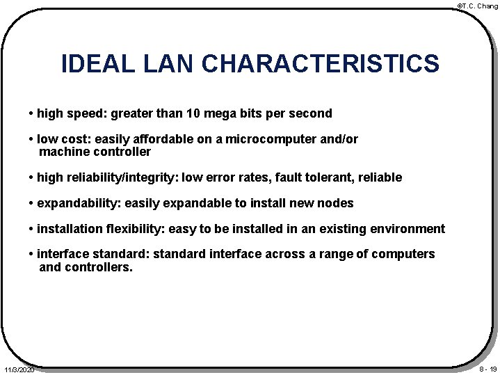 ©T. C. Chang IDEAL LAN CHARACTERISTICS • high speed: greater than 10 mega bits