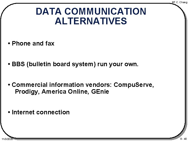 ©T. C. Chang DATA COMMUNICATION ALTERNATIVES • Phone and fax • BBS (bulletin board