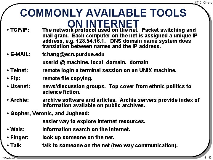 ©T. C. Chang COMMONLY AVAILABLE TOOLS ON INTERNET • TCP/IP: The network protocol used