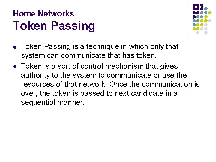 Home Networks Token Passing l l Token Passing is a technique in which only