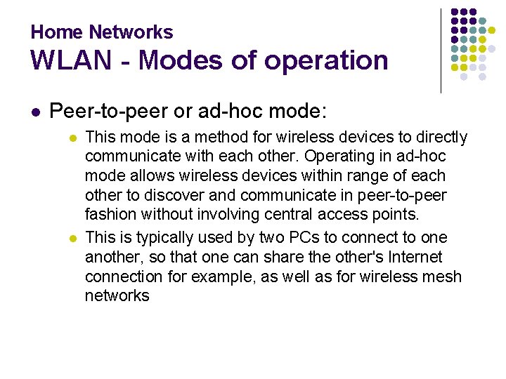 Home Networks WLAN - Modes of operation l Peer-to-peer or ad-hoc mode: l l