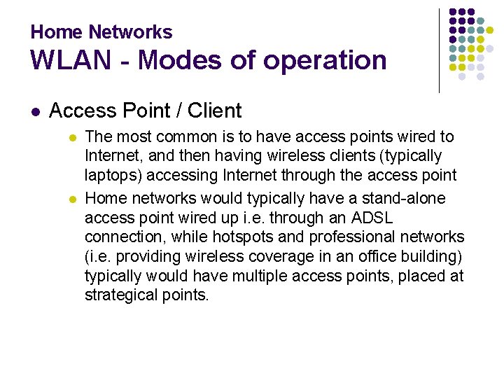 Home Networks WLAN - Modes of operation l Access Point / Client l l