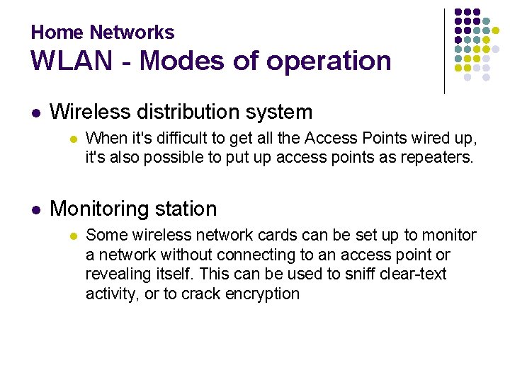 Home Networks WLAN - Modes of operation l Wireless distribution system l l When