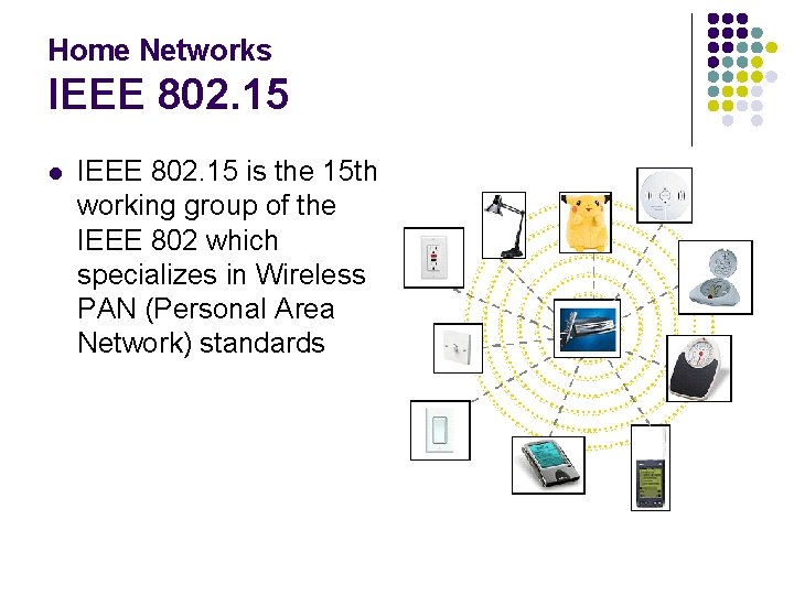 Home Networks IEEE 802. 15 l IEEE 802. 15 is the 15 th working