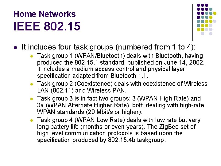 Home Networks IEEE 802. 15 l It includes four task groups (numbered from 1