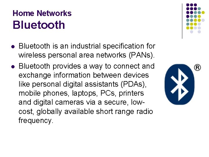 Home Networks Bluetooth l l Bluetooth is an industrial specification for wireless personal area
