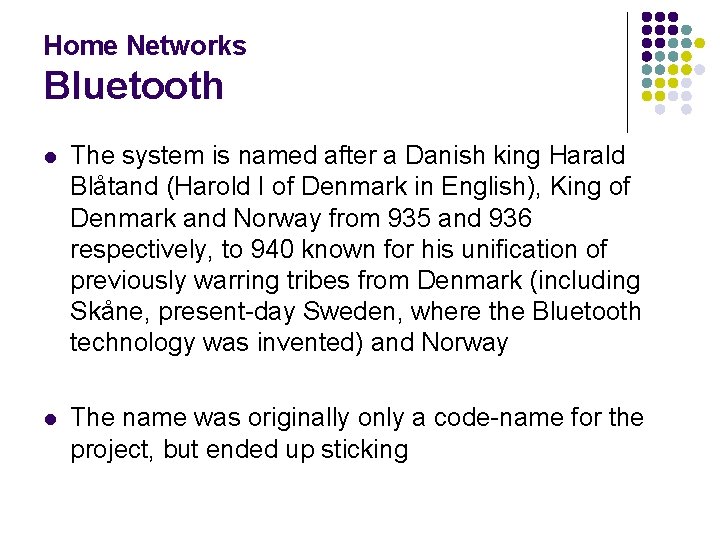 Home Networks Bluetooth l The system is named after a Danish king Harald Blåtand