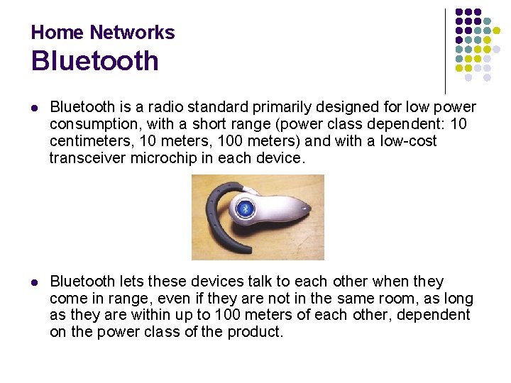 Home Networks Bluetooth l Bluetooth is a radio standard primarily designed for low power