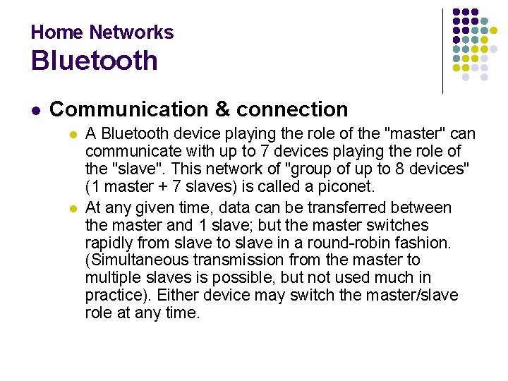 Home Networks Bluetooth l Communication & connection l l A Bluetooth device playing the