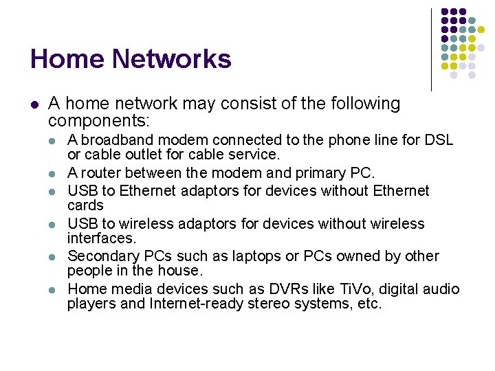 Home Networks l A home network may consist of the following components: l l