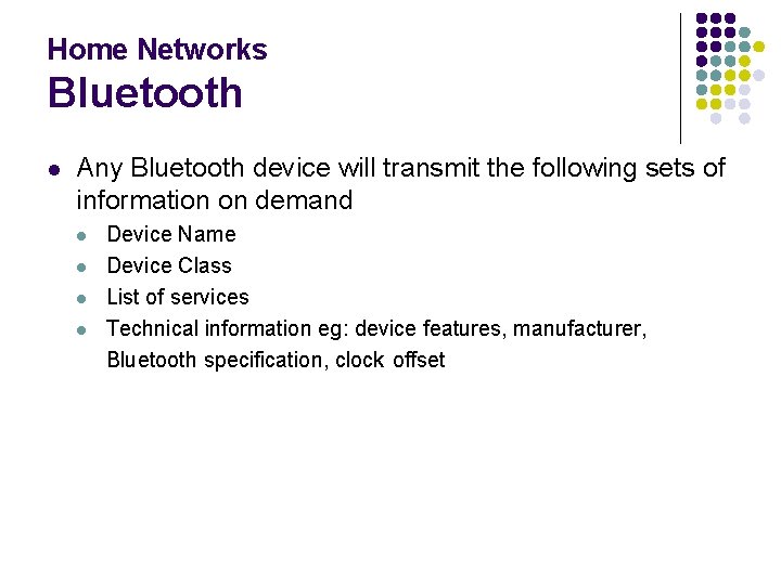 Home Networks Bluetooth l Any Bluetooth device will transmit the following sets of information