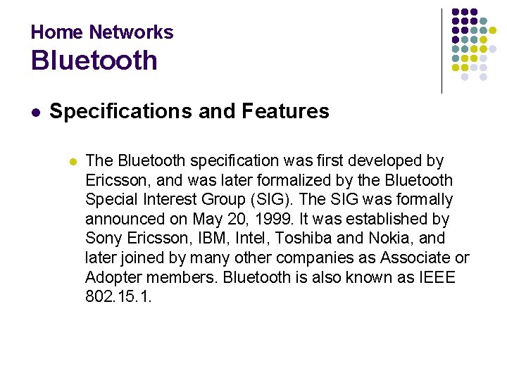 Home Networks Bluetooth l Specifications and Features l The Bluetooth specification was first developed