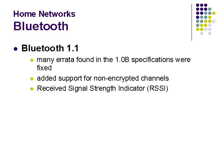 Home Networks Bluetooth l Bluetooth 1. 1 l l l many errata found in