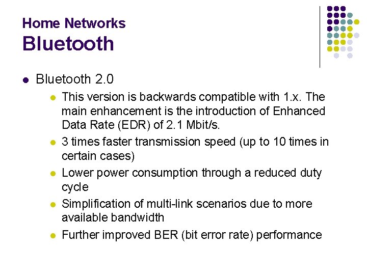 Home Networks Bluetooth l Bluetooth 2. 0 l l l This version is backwards