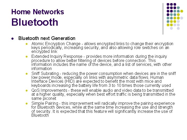 Home Networks Bluetooth l Bluetooth next Generation l l l Atomic Encryption Change -