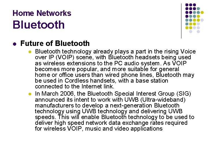 Home Networks Bluetooth l Future of Bluetooth l l Bluetooth technology already plays a