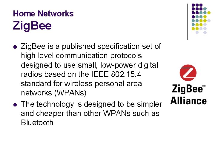 Home Networks Zig. Bee l l Zig. Bee is a published specification set of