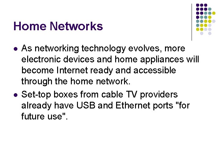 Home Networks l l As networking technology evolves, more electronic devices and home appliances