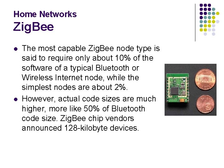 Home Networks Zig. Bee l l The most capable Zig. Bee node type is