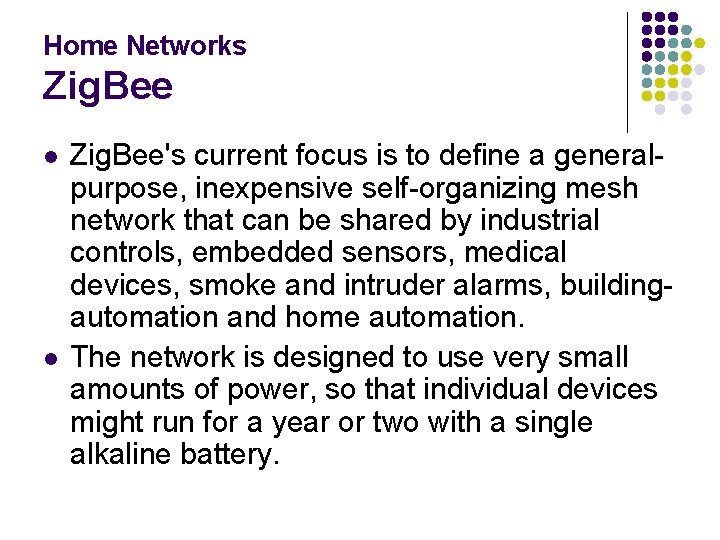 Home Networks Zig. Bee l l Zig. Bee's current focus is to define a