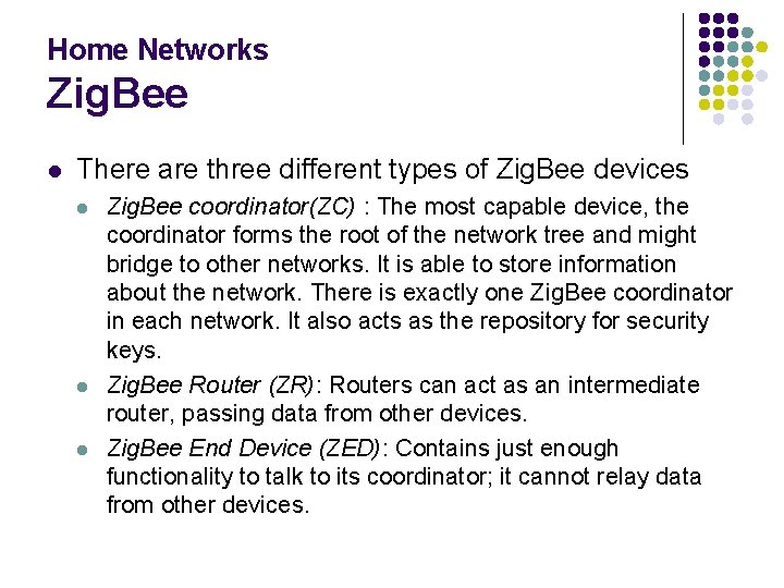 Home Networks Zig. Bee l There are three different types of Zig. Bee devices