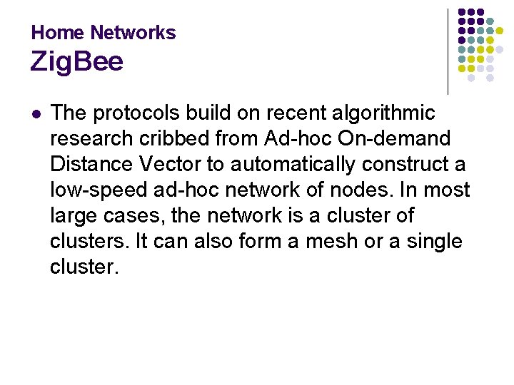 Home Networks Zig. Bee l The protocols build on recent algorithmic research cribbed from