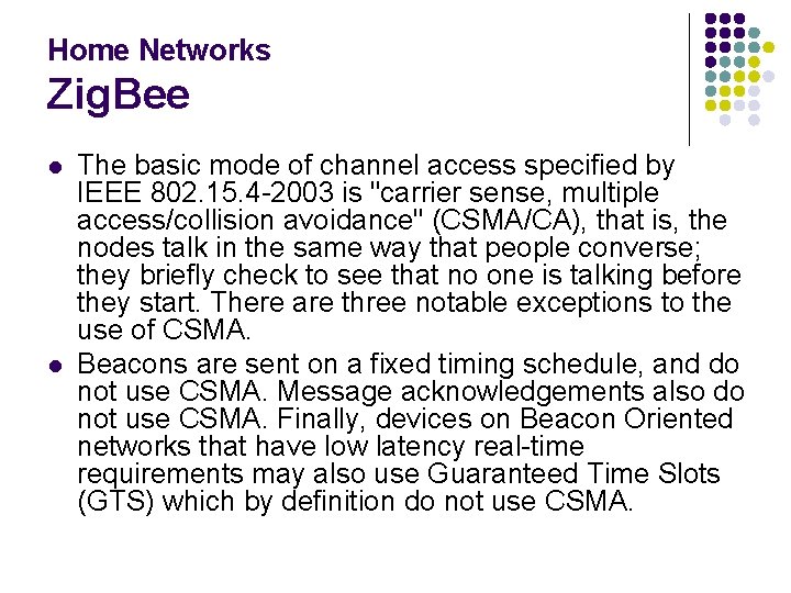 Home Networks Zig. Bee l l The basic mode of channel access specified by