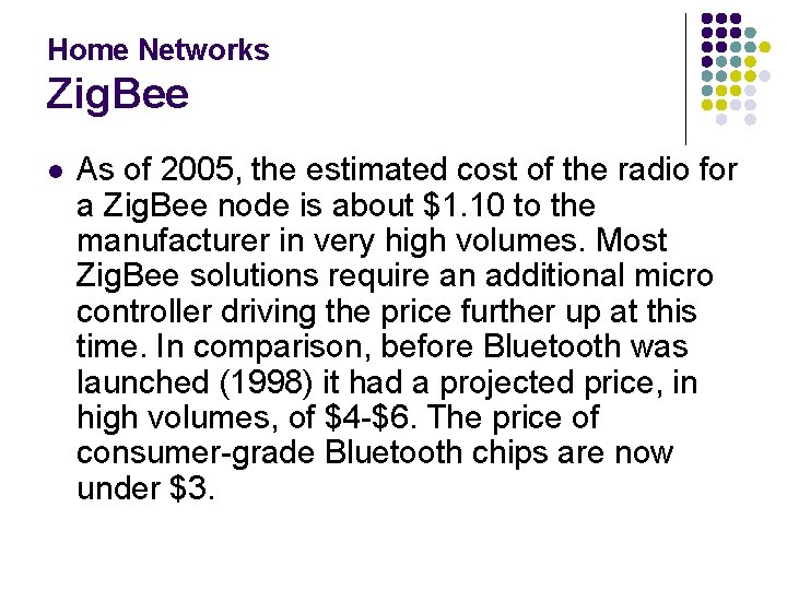 Home Networks Zig. Bee l As of 2005, the estimated cost of the radio