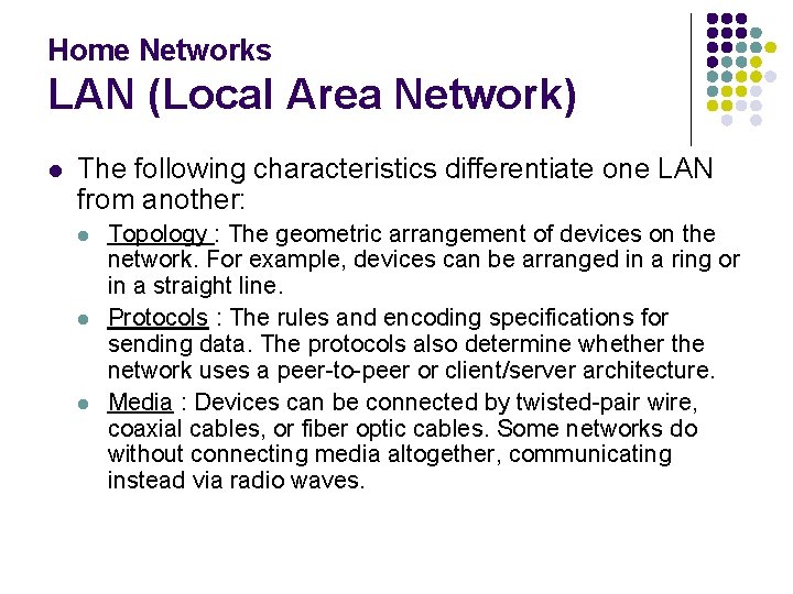 Home Networks LAN (Local Area Network) l The following characteristics differentiate one LAN from