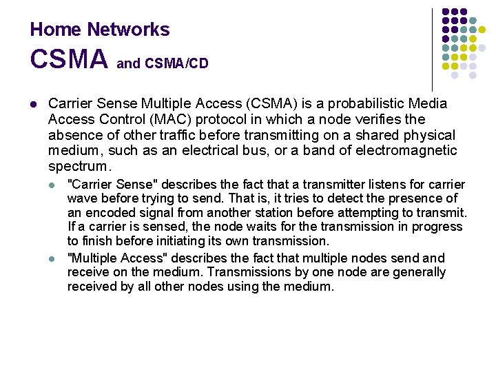 Home Networks CSMA and CSMA/CD l Carrier Sense Multiple Access (CSMA) is a probabilistic