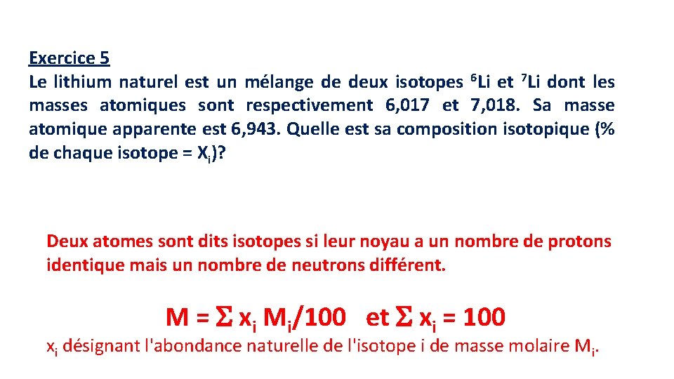 Exercice 5 Le lithium naturel est un mélange de deux isotopes 6 Li et