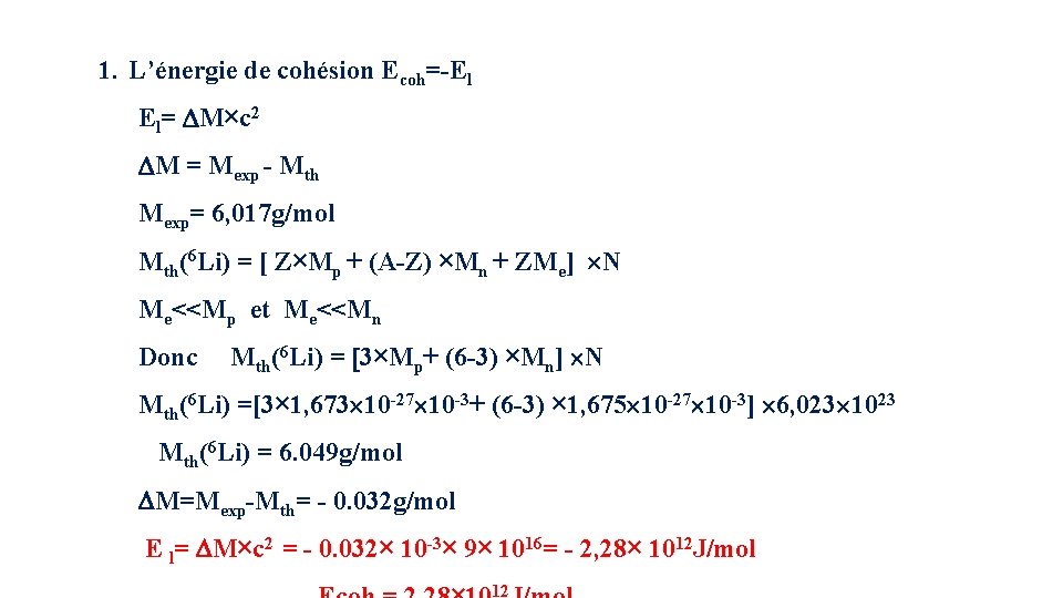 1. L’énergie de cohésion Ecoh=-El El= M×c 2 M = Mexp - Mth Mexp=