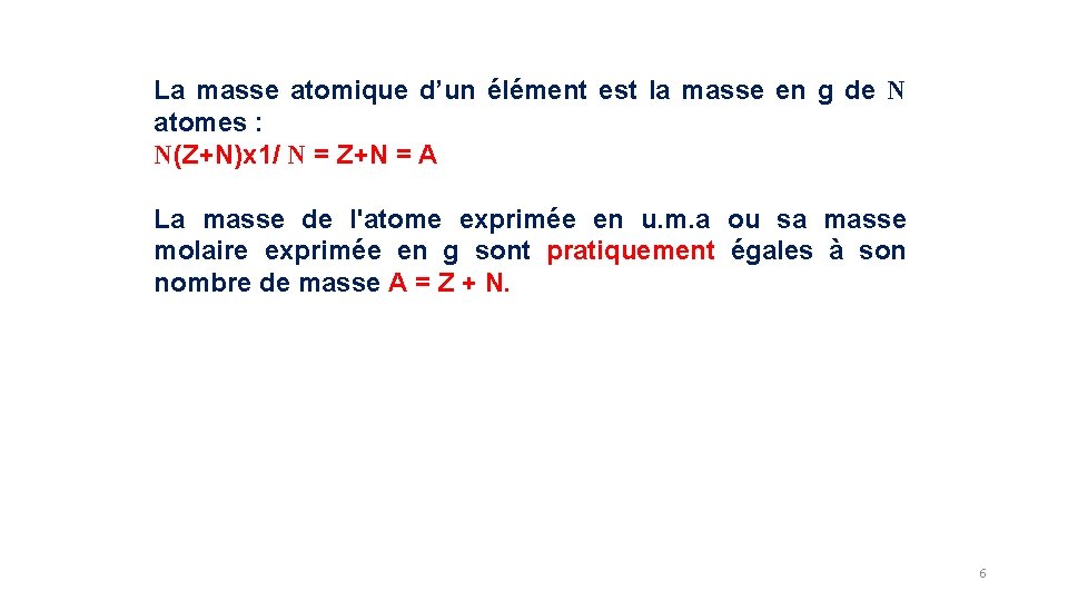 La masse atomique d’un élément est la masse en g de N atomes :