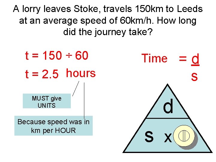 A lorry leaves Stoke, travels 150 km to Leeds at an average speed of