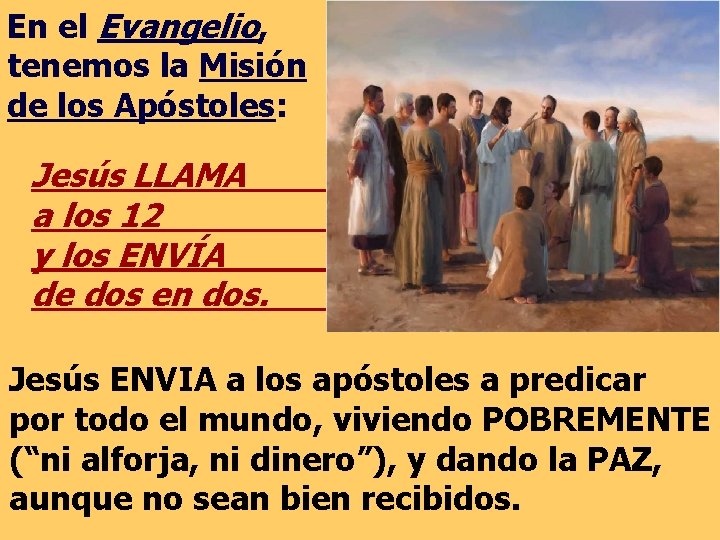 En el Evangelio, tenemos la Misión de los Apóstoles: Jesús LLAMA a los 12