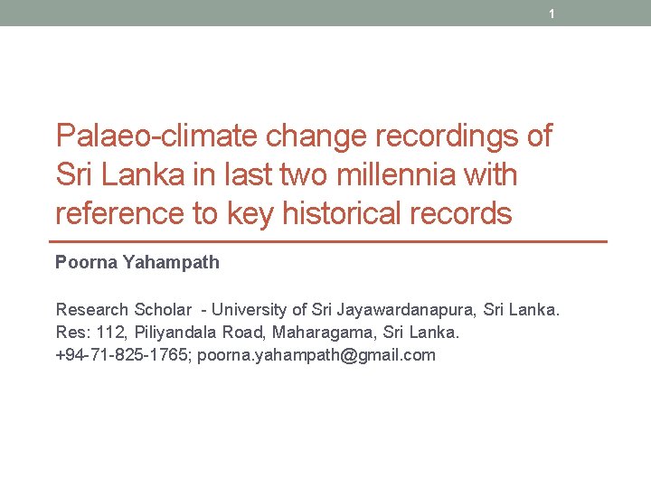 1 Palaeo-climate change recordings of Sri Lanka in last two millennia with reference to